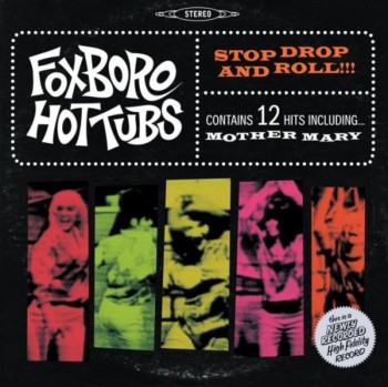 Foxboro Hot Tubs - Stop Drop And Roll!!! (2008)