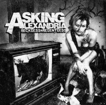 Asking Alexandria - Reckless & Relentless (Best Buy Edition) (2011)