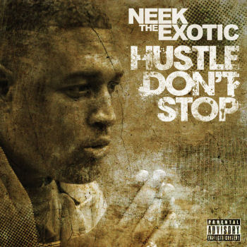 Neek The Exotic-Hustle Don't Stop 2013