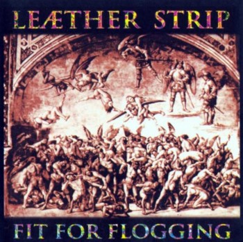 Leaether Strip - Fit For Flogging (1993)