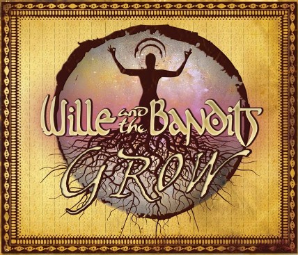 Wille And The Bandits - Grow (2013)