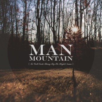 Man Mountain - To Call Each Thing By Its Right Name EP (2013)