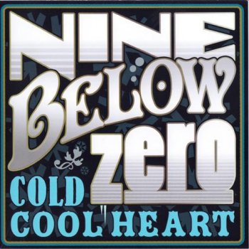 Nine Below Zero - Cold Cool Heart (2011)