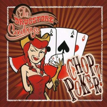 The Drugstore Cowboys - Chop Poker (2008)
