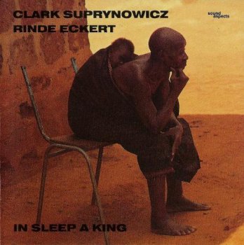 Clark Suprynowicz & Rinde Eckert - In Sleep a King (1989)