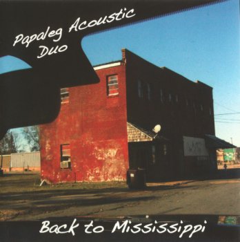Papaleg Acoustic Duo - Back to Mississippi (2008)