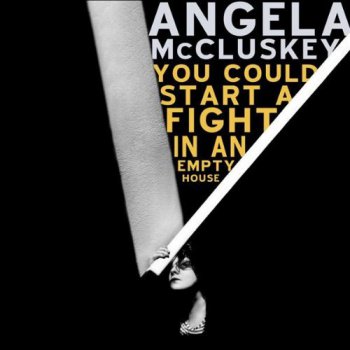 Angela McCluskey - You Could Start a Fight in an Empty House (2009)
