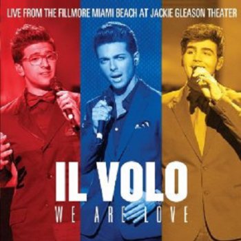 Il Volo - We Are Love: Live From The Fillmore Miami Beach At Jackie Gleason Theater (2013)