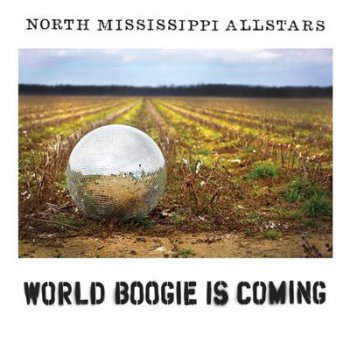 North Mississippi Allstars - World Boogie Is Coming (2013)
