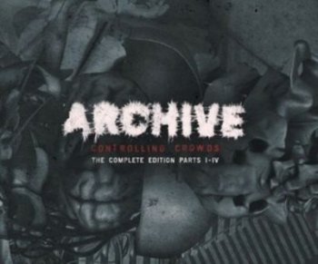 Archive - Controlling Crowds: The Complete Edition - Parts I-IV (2009)