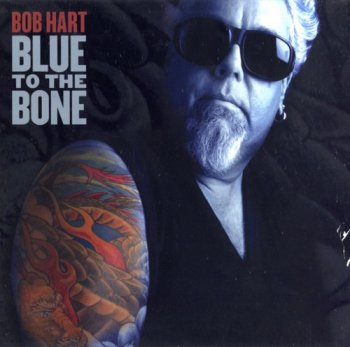Bob Hart  - Blue To the Bone (2007)