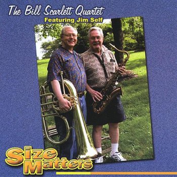 Bill Scarlett Quartet & Jim Self - Size Matters (2003)