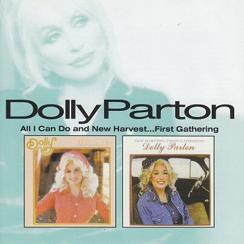 Dolly Parton - All I Can Do / New Harvest, First Gathering (2007)