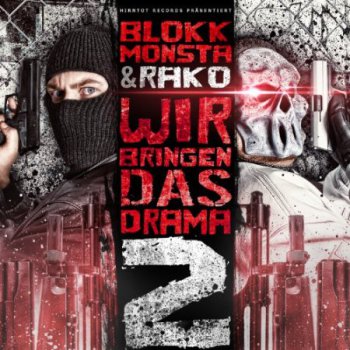 Blokkmonsta Und Rako-Wir Bringen Das Drama 2 2013