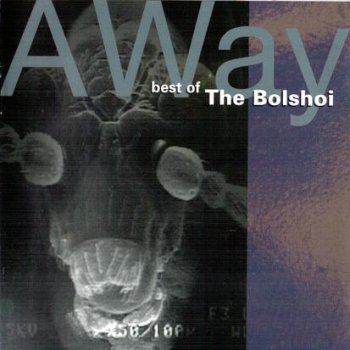 The Bolshoi- Away  Best Of The Bolshoi  Compilation  (1999)