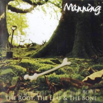 Маnning - The Rооt, Тhe Lеаf & The Воne 2013 (Festival Music 201310)