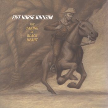Five Horse Johnson - The Taking Of Blackheart 2013