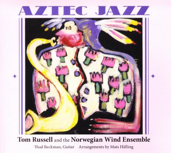 Tom Russell and The Norwegian Wind Ensemble - Aztec Jazz (2013)