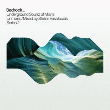 Bedrock - Underground Sound of Miami Unmixed/Mixed by Stelios Vassiloudis. Series 2 (2013)