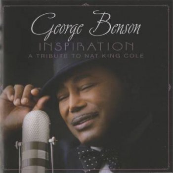 George Benson - Inspiration. A Tribute To Nat King Cole (Concord / Universal) 2013