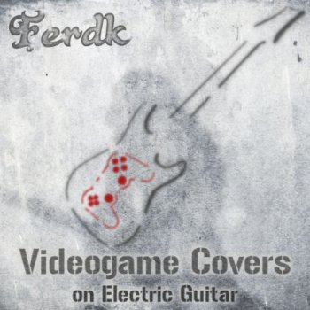 Ferdk - Videogame Covers on Electric Guitar 2013
