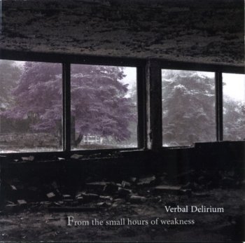 Verbal Delirium - From The Small Hours Of Weakness (2013)