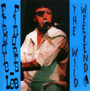 Freddie Fingers Lee - The Wild Weekend (1995)