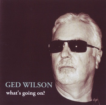 Ged Wilson - What's Going On? (2013)