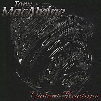 Tony Macalpine - Violent Machine [Reissue 2002] (1996)