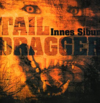 Innes Sibun - Tail Dragger (2007)