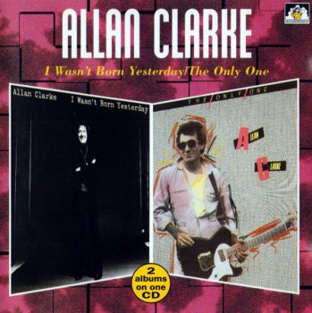 Allan Clarke - I Wasn't Born Yesterday (1978) The Only One (1980) (1997)
