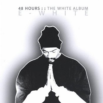 E-White-48 Hours-The White Album 2004