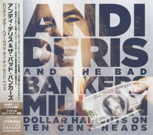 Andi Deris And The Bad Bankers - Million Dollar Haircuts On Ten Cent Heads [Japanese Edition] (2013)
