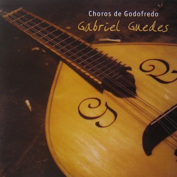 Gabriel Guedes - Choros De Godofredo (2006)