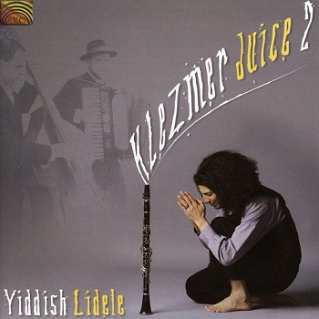Klezmer Juice - Klezmer Juice 2: Yiddish Lidele (2009)