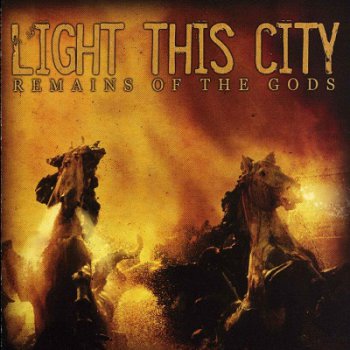 Light This City - Remains of the Gods (2005)