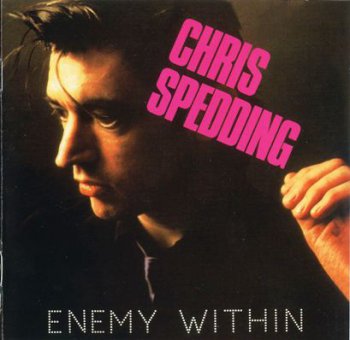 Chris Spedding - Enemy Within 1986 (Repertoire Rec. 2001)
