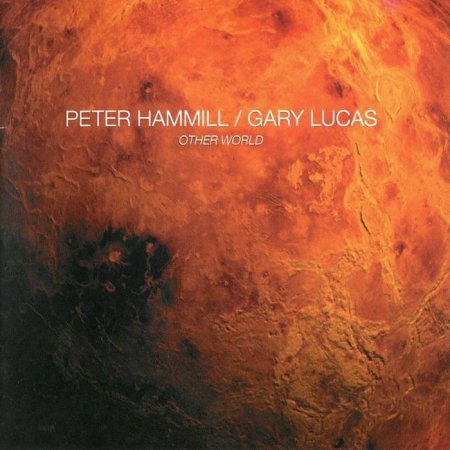 Peter Hammill & Gary Lucas - Other World (2014)