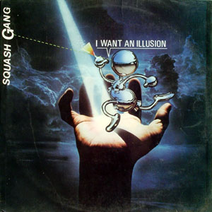 Squash Gang - I Want An Illusion (Vinyl, 12) 1986