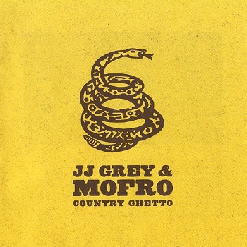 J.J. Grey & Mofro - Country Ghetto (2007)