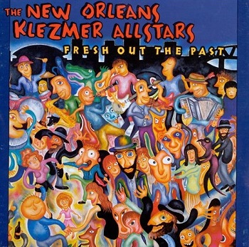The New Orleans Klezmer Allstars - Fresh Out the Past (1999)