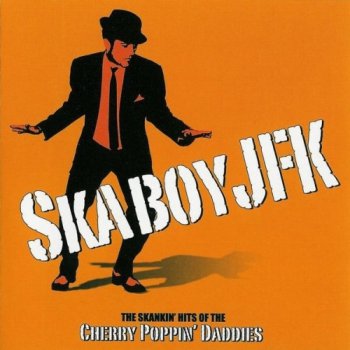 Cherry Poppin' Daddies- Skaboy JFK Compilation  (2009)
