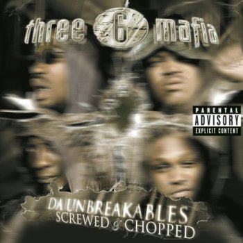 Three 6 Mafia-Da Unbreakables (Chopped & Screwed) 2003