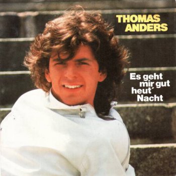 Thomas Anders - Es Geht Mir Gut Heut' Nacht (Vinyl, 7'') 1984