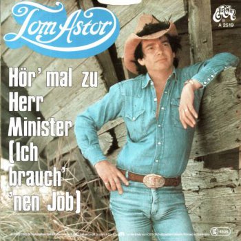 Tom Astor - H&#246;r' Mal Zu Herr Minister (Ich Brauch' 'nen Job) (Vinyl, 7'') 1982