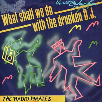 The Radio Pirates - What Shall Do With The Drunken D.J. (Vinyl, 7'') 1987
