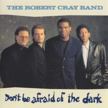 The Robert Cray Band- Don't Be Afraid Of The Dark  (1988)