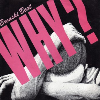 Bronski Beat - Why (Vinyl, 7'') 1984