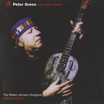 Peter Green Splinter Group with Nigel Watson - The Robert Johnson Songbook (1998)