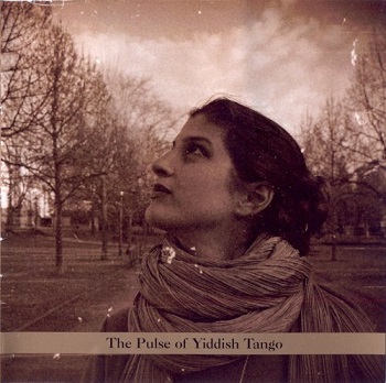 Tangele - The Pulse of Yiddish Tango (2008)